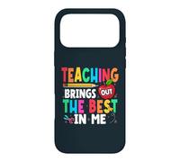 Teaching Brings Out The Best In Me School Teacher Case for iPhone 17 Pro Max