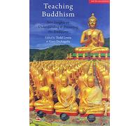 Teaching Buddhism: New Insights on Understanding and Presenting the Traditions