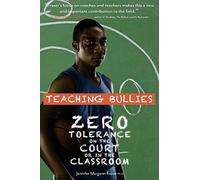 Teaching Bullies: Zero Tolerance in the Court or in the Classroom