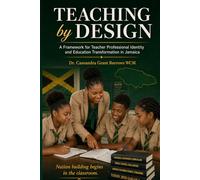 Teaching by Design: A Framework for Teacher Professional Identity and Education Transformation in Jamaica