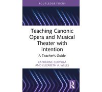 Teaching Canonic Opera and Musical Theater with Intention: A Teacher's Guide (Modern Musicology and the College Classroom)