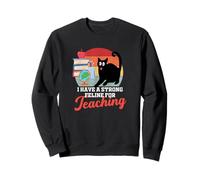 Teaching cat feline cute gifts for teachers men women Sweatshirt