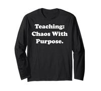 Teaching Chaos With Purpose Motivational Words Funny Saying Long Sleeve T-Shirt