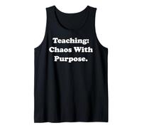 Teaching Chaos With Purpose Motivational Words Funny Saying Tank Top
