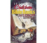 Teaching Children Bible Basics: 34 Lessons for Helping Children Learn to Use the Bible