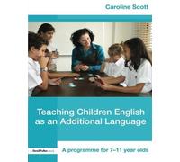 Teaching Children English as an Additional Language: A Programme for 7-11 Year Olds (David Fulton Books) by Caroline Scott (2008-10-12)