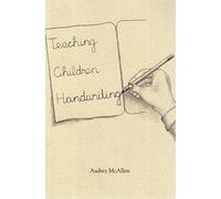 Teaching Children Handwriting: Historical, Developmental, and Practical Aspects of Writing
