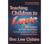 Teaching Children to Love: 80 Games and Fun Activities for Raising Balanced Children in Unbalanced Times by Doc Childre (1-May-1996) Paperback