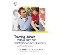 Teaching Children with Autism and Related Spectrum Disorders: An Art and a Science