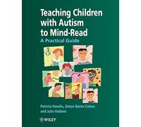 Teaching Children with Autism to Mind-Read – A Practical Guide for Teachers and Parents