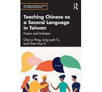 Teaching Chinese as a Second Language in Taiwan : Fusion and Inclusion