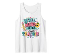 Teaching Classroom Y'all Mind If I Do Some Teachin' Funny Tank Top