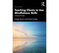 Teaching Clients to Use Mindfulness Skills : A Practical Guide