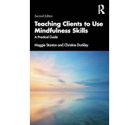 Teaching Clients to Use Mindfulness Skills – A Practical Guide