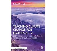 Teaching Climate Change for Grades 6-12: Empowering Science Teachers to Take on the Climate Crisis Through NGSS