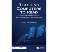 Teaching Computers to Read : Effective Best Practices in Building Valuable NLP Solutions