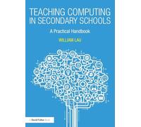 Teaching Computing in Secondary Schools: A Practical Handbook