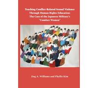 Teaching Conflict-Related Sexual Violence Through Human Rights Education: The Case of the Japanese Military's "Comfort Women"