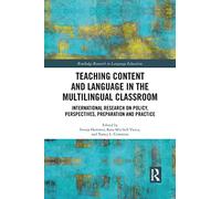 Teaching Content and Language in the Multilingual Classroom: International Research on Policy, Perspectives, Preparation and Practice (Routledge Research in Language Education)