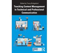 Teaching Content Management in Technical and Professional Communication (ATTW Series in Technical and Professional Communication)