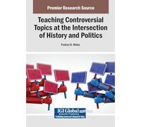 Teaching Controversial Topics at the Intersection of History and Politics