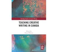 Teaching Creative Writing in Canada (Routledge Studies in Creative Writing)