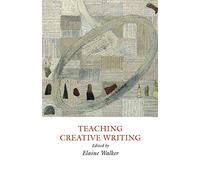 Teaching Creative Writing: Practical Approaches: 2 (Creative Writing Studies)