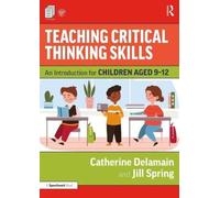 Teaching Critical Thinking Skills : An Introduction for Children Aged 9-12