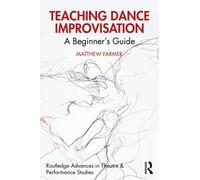 Teaching Dance Improvisation : A Beginner's Guide
