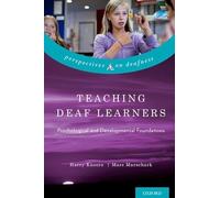 Teaching Deaf Learners: Psychological and Developmental Foundations (Perspectives on Deafness)