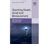 Teaching Death, Grief and Bereavement (Elgar Guides to Teaching)