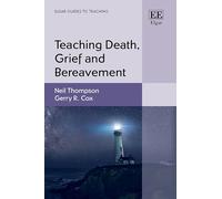 Teaching Death, Grief and Bereavement (Elgar Guides to Teaching)