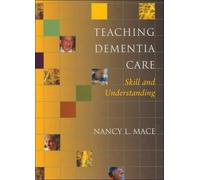 Teaching Dementia Care : Skill and Understanding