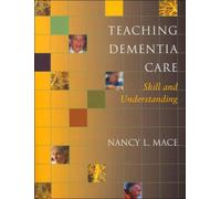Teaching Dementia Care : Skill and Understanding