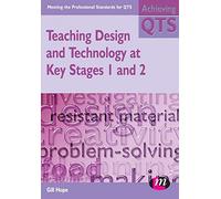 Teaching Design and Technology at Key Stages 1 and 2 (Achieving QTS Series)