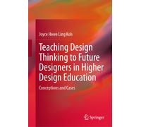 Teaching Design Thinking to Future Designers in Higher Design Education : Conceptions and Cases