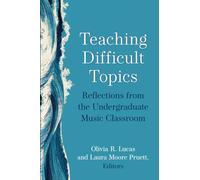 Teaching Difficult Topics: Reflections from the Undergraduate Music Classroom (Music and Social Justice)
