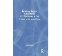Teaching Digital Citizenship in 10 Minutes a Day: A Guide to K-8 Screen Time