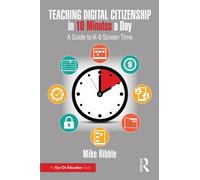Teaching Digital Citizenship in 10 Minutes a Day: A Guide to K-8 Screen Time