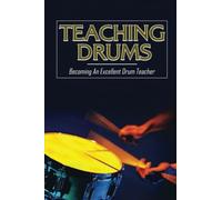 Teaching Drums: Becoming An Excellent Drum Teacher