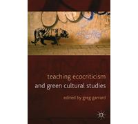 Teaching Ecocriticism and Green Cultural Studies