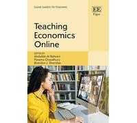 Teaching Economics Online (Elgar Guides to Teaching)