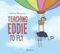 Teaching Eddie to Fly (Katarina's Small Wonders)