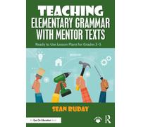 Teaching Elementary Grammar with Mentor Texts : Ready to Use Lesson Plans for Grades 3-5