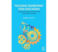 Teaching Elementary STEM Education: Unpacking Standards and Implementing Practice-Based Pedagogy