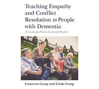 Teaching Empathy and Conflict Resolution to People with Dementia: A Guide for Person-Centered Practice