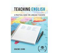 Teaching English: A Practical Guide for Language Teachers