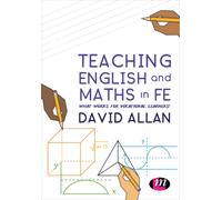 Teaching English and Maths in FE : What works for vocational learners?