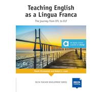 Teaching English as a Lingua Franca: The Journey from EFL to ELF. Teacher’s Book (DELTA Teacher Development Series)