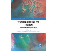 Teaching English for Tourism: Bridging Research and Praxis (Routledge Research in Language Education)